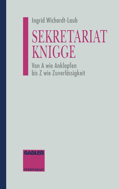 Cover: 9783322944825 | Sekretariat-Knigge | Von A wie Anklopfen bis Z wie Zuverlässigkeit