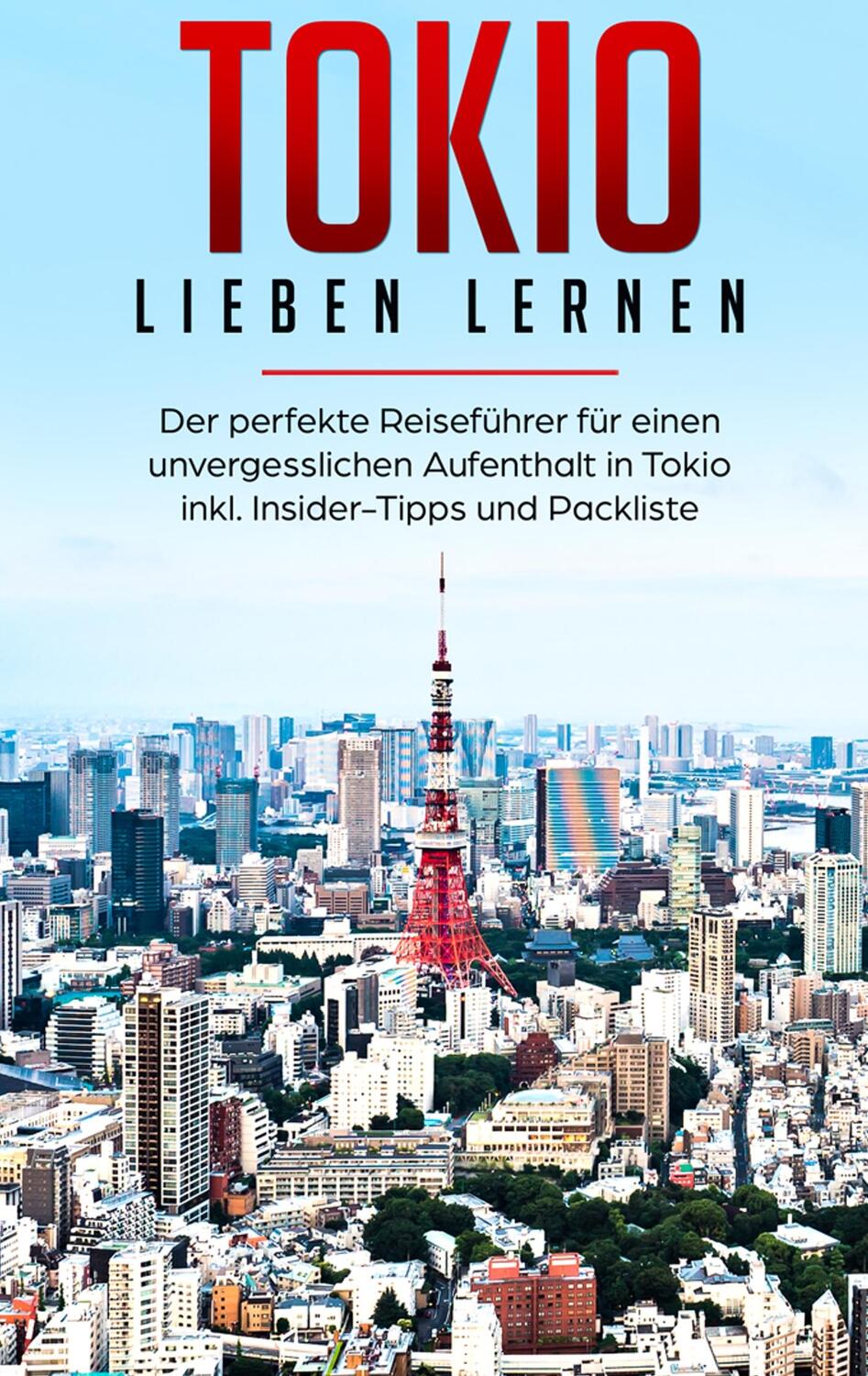 Cover: 9783750481657 | Tokio lieben lernen: Der perfekte Reiseführer für einen...