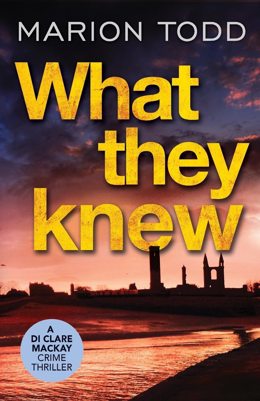 Cover: 9781800322035 | What They Knew | Marion Todd | Taschenbuch | Detective Clare Mackay