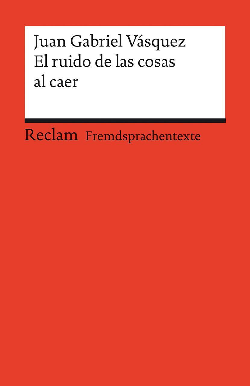 Cover: 9783150141113 | El ruido de las cosas al caer | Juan Gabriel Vásquez | Taschenbuch