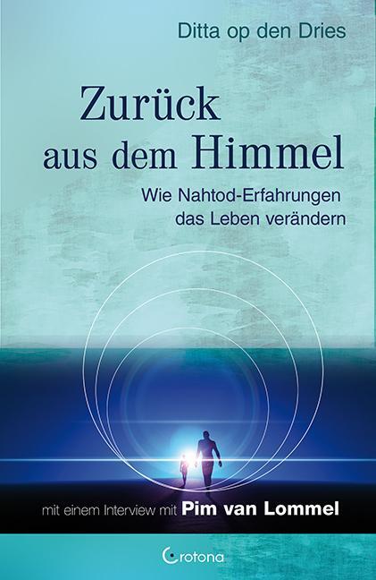 Cover: 9783861910381 | Zurück aus dem Himmel | Wie Nahtod-Erfahrungen das Leben verändern