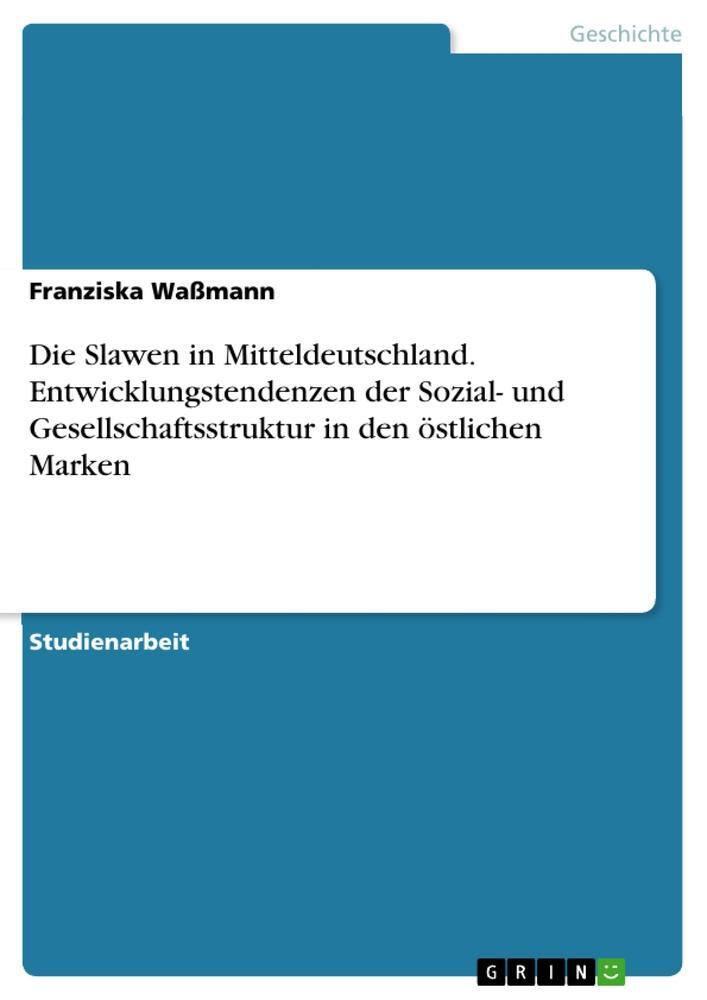 Cover: 9783656406228 | Die Slawen in Mitteldeutschland. Entwicklungstendenzen der Sozial-...