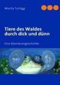 Cover: 9783839132128 | Tiere des Waldes durch dick und dünn | Eine Abenteuergeschichte | Buch