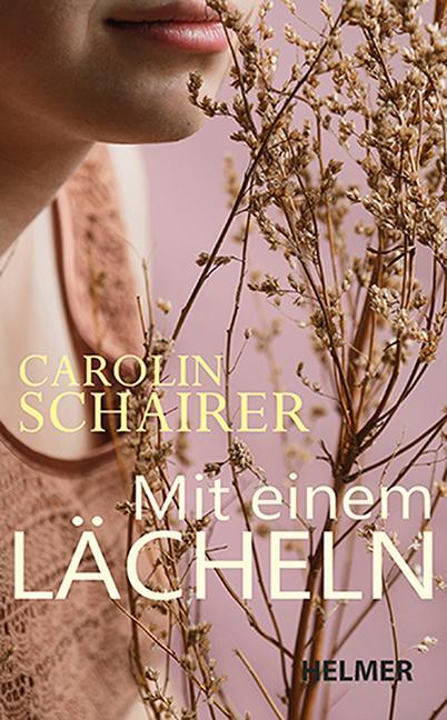 Cover: 9783897414662 | Mit einem Lächeln | Carolin Schairer | Taschenbuch | 309 S. | Deutsch