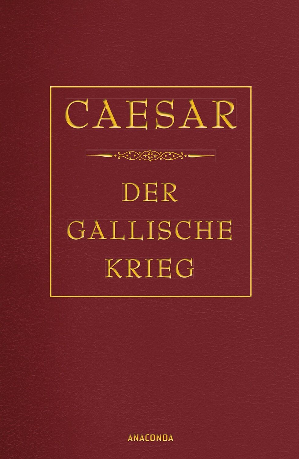 Cover: 9783730600764 | Der gallische Krieg (Cabra-Lederausgabe) | C. Julius Caesar | Buch