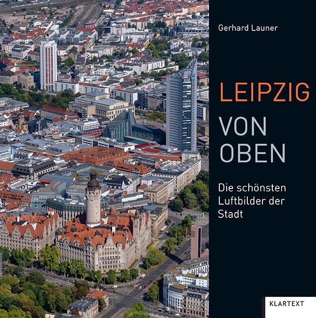 Cover: 9783837523584 | Leipzig von oben | Die schönsten Luftbilder der Stadt | Gerhard Launer