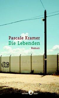 Cover: 9783858697448 | Die Lebenden | Roman, Edition Blau | Pascale Kramer | Buch | 176 S.