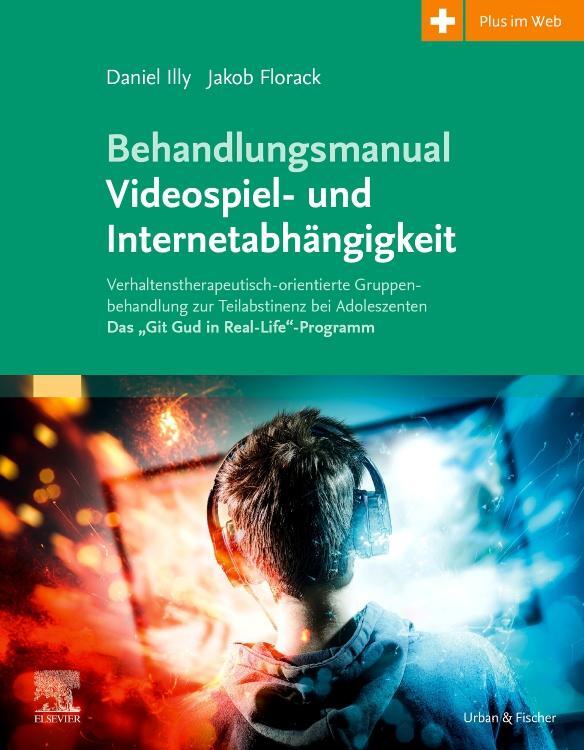 Cover: 9783437230561 | Behandlungsmanual Videospiel- und Internetabhängigkeit | Illy (u. a.)