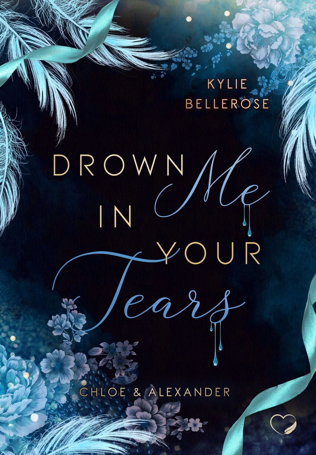 Cover: 9783985957248 | Drown me in your Tears | Chloe &amp; Alexander (Romance Suspense) | Buch