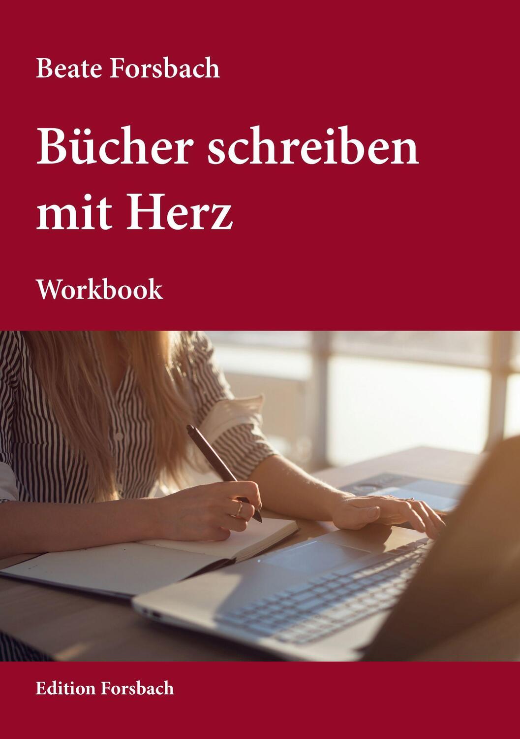 Cover: 9783959041027 | Bücher schreiben mit Herz | Workbook | Beate Forsbach | Taschenbuch