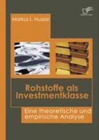 Cover: 9783836663205 | Rohstoffe als Investmentklasse | Markus L. Huszar | Taschenbuch | 2008