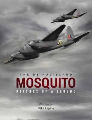 Cover: 9781915343239 | The de Havilland Mosquito | The History of a Legend | Mike Lepine