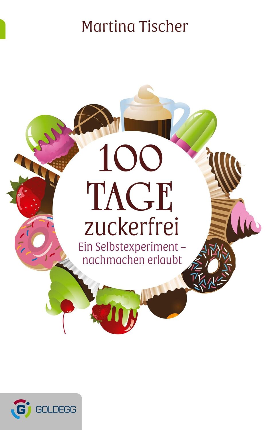 Cover: 9783902991119 | 100 Tage zuckerfrei | Ein Selbstexperiment - nachmachen erlaubt | Buch