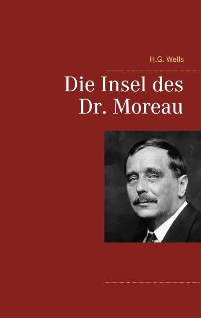 Cover: 9783749447299 | Die Insel des Dr. Moreau | H. G. Wells | Taschenbuch | Paperback