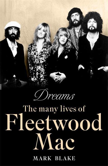 Cover: 9781788708050 | Dreams | The Many Lives of Fleetwood Mac | Mark Blake | Taschenbuch