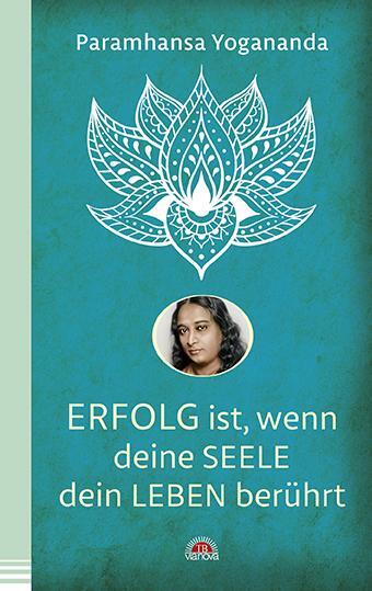 Cover: 9783866164512 | Erfolg ist, wenn deine Seele dein Leben berührt | Paramhansa Yogananda