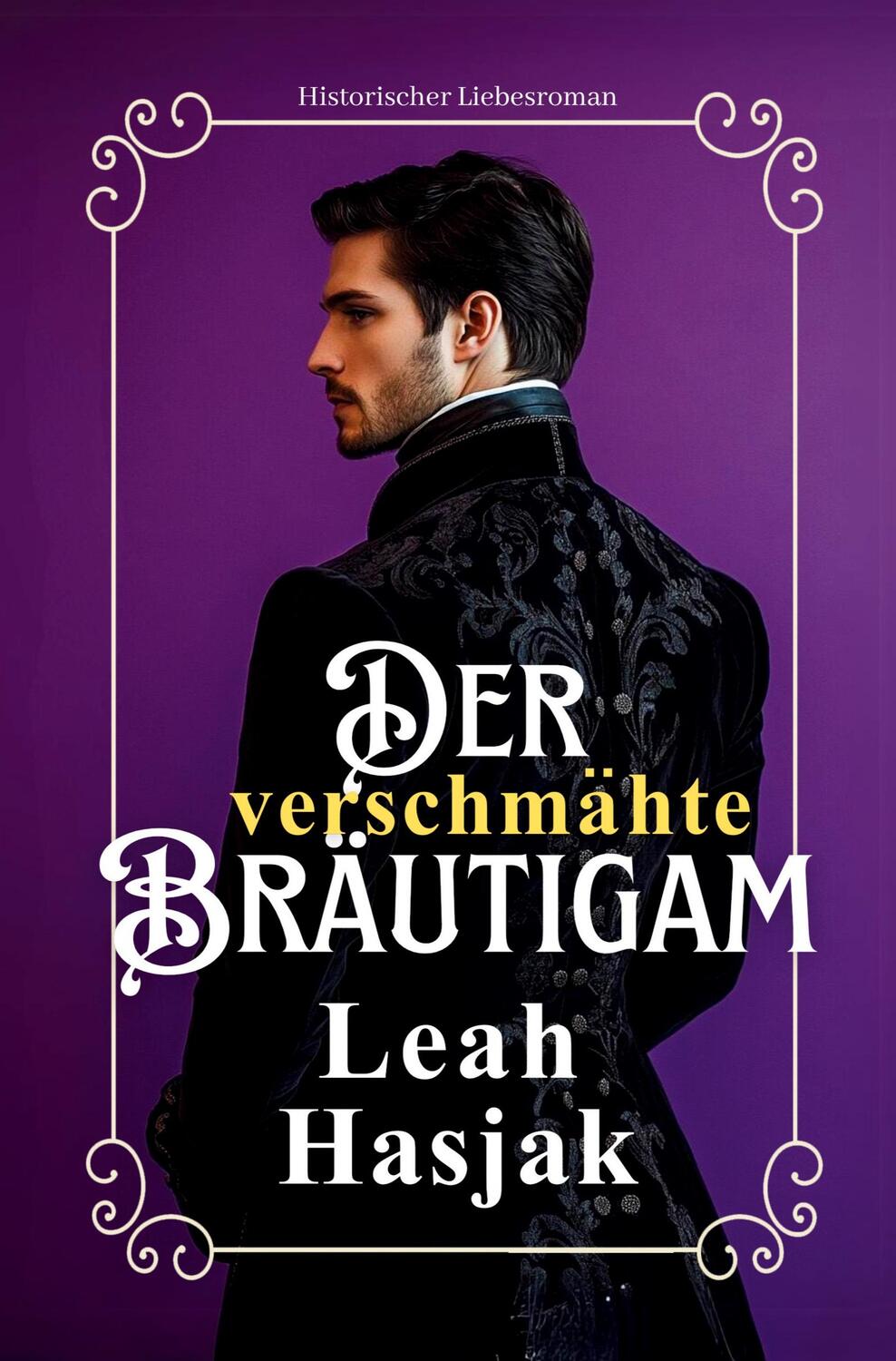 Cover: 9783759259240 | Der verschmähte Bräutigam | Historischer Liebesroman | Leah Hasjak