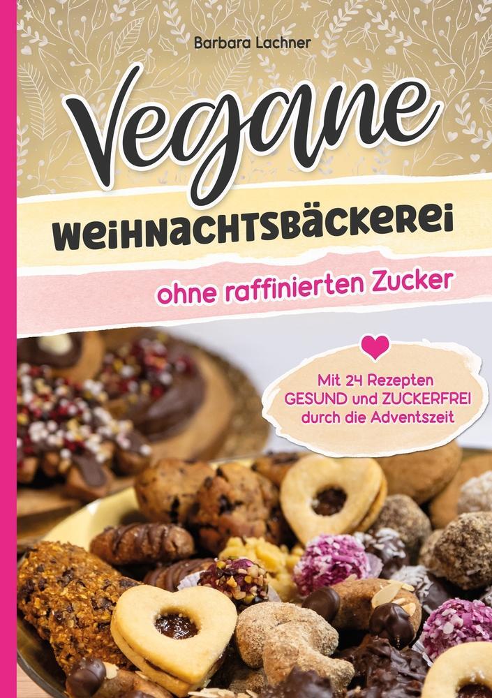 Cover: 9783759257338 | Vegane Weihnachtsbäckerei ohne raffinierten Zucker | Barbara Lachner