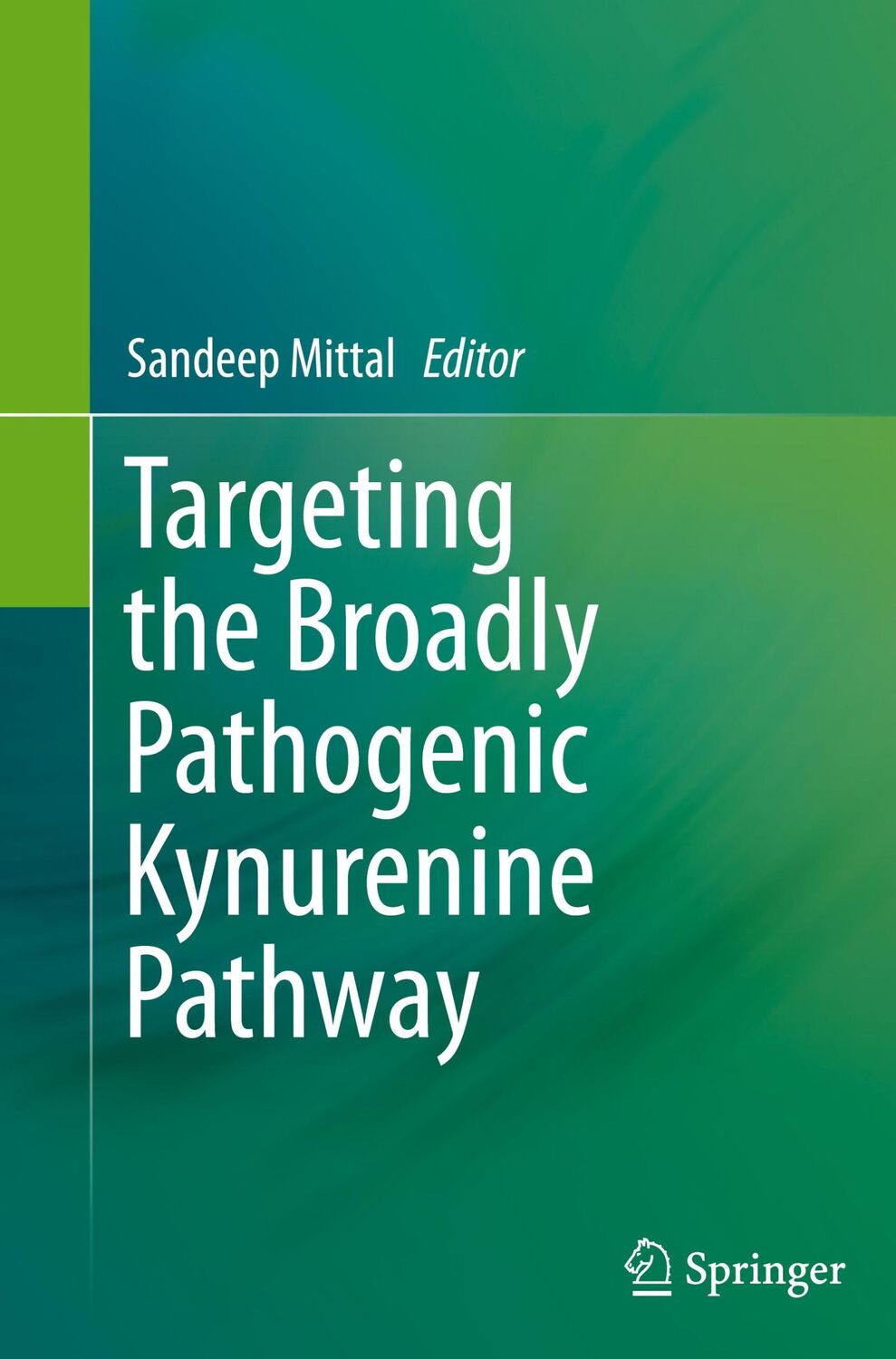 Cover: 9783319118697 | Targeting the Broadly Pathogenic Kynurenine Pathway | Sandeep Mittal