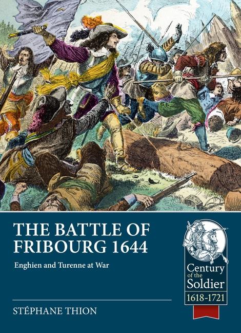 Cover: 9781804515518 | The Battle of Fribourg 1644 | Enghien and Turenne at War | Thion