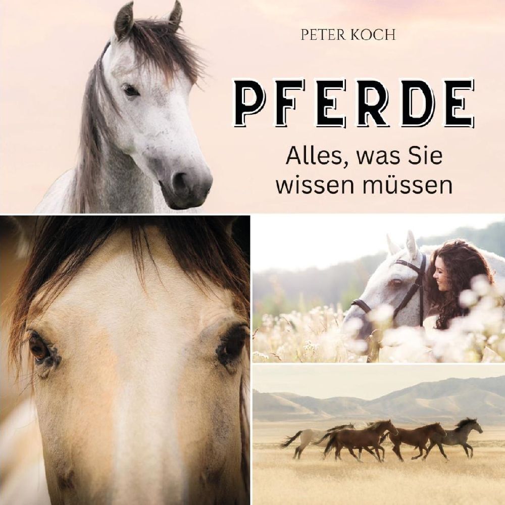 Cover: 9783750563773 | Pferde | Alles, was Sie wissen müssen | Peter Koch | Taschenbuch