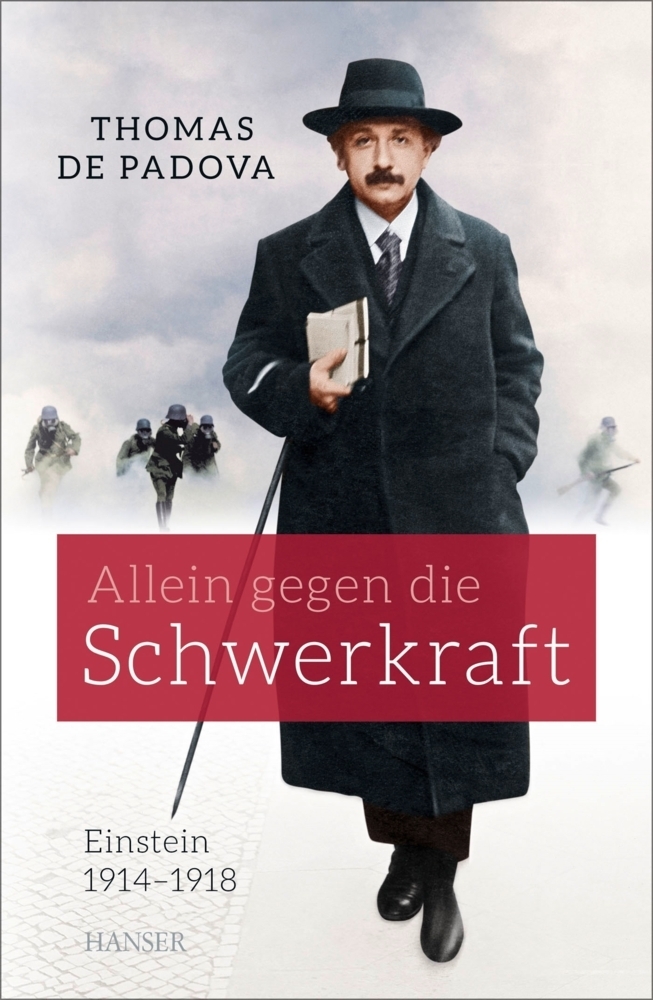 Cover: 9783446444812 | Allein gegen die Schwerkraft | Einstein 1914 - 1918 | Thomas de Padova