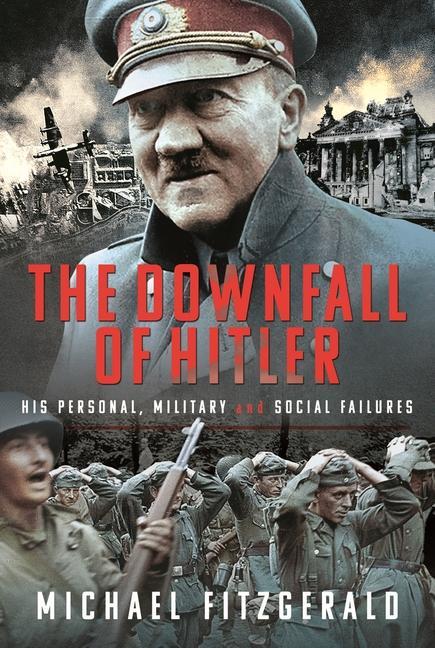 Cover: 9781399079891 | The Downfall of Hitler | His Personal, Military and Social Failures