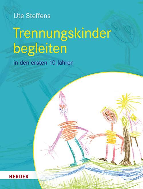 Cover: 9783451394744 | Trennungskinder begleiten | in den ersten 10 Lebensjahren | Steffens