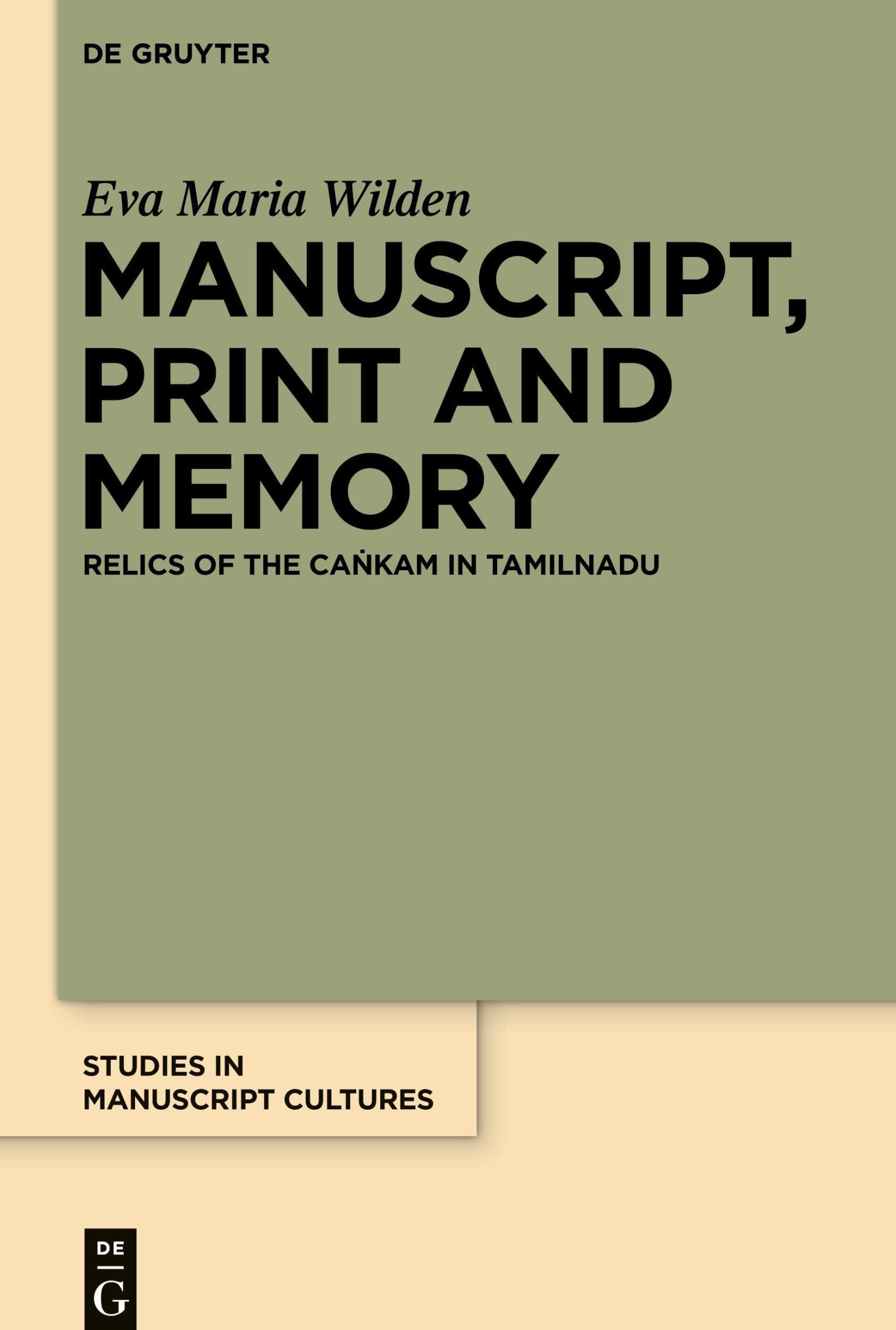 Cover: 9783110340891 | Manuscript, Print and Memory | Relics of the Cankam in Tamilnadu | XV