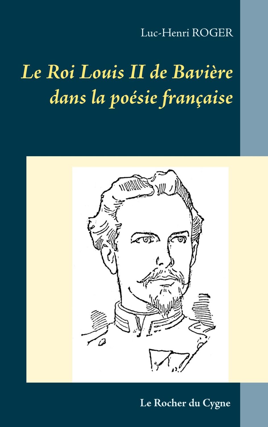 Cover: 9782322208371 | Le Roi Louis II de Bavière dans la poésie française | Luc-Henri Roger