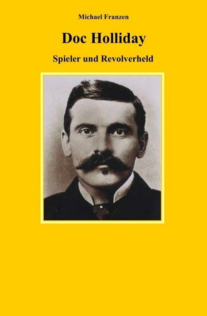 Cover: 9783746748122 | Doc Holliday | Spieler und Revolverheld | Michael Franzen | Buch