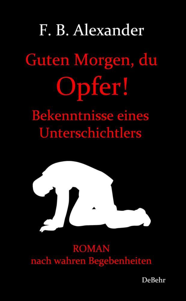 Cover: 9783957538376 | Guten Morgen, du Opfer! - Bekenntnisse eines Unterschichtlers | Buch