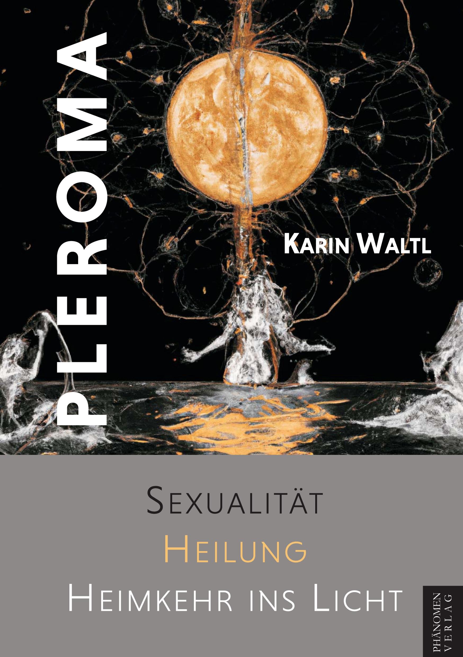 Cover: 9788412630992 | Pleroma | Sexualität, Heilung, Heimkehr ins Licht | Karin Waltl | Buch