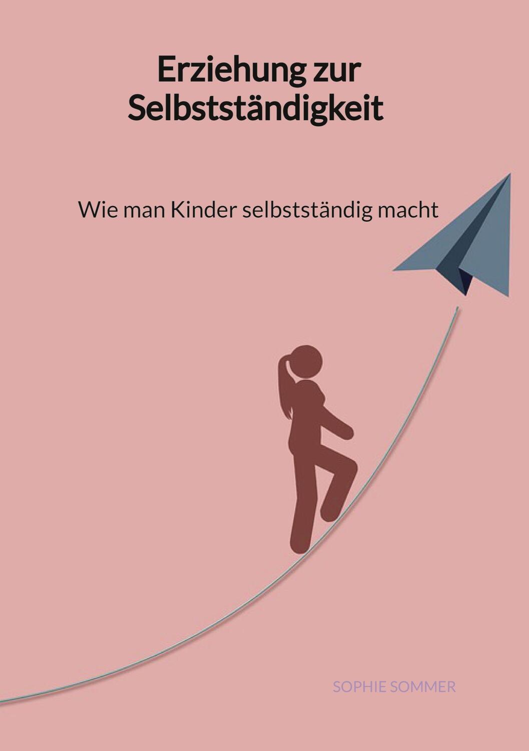 Cover: 9783347946880 | Erziehung zur Selbstständigkeit - Wie man Kinder selbstständig macht