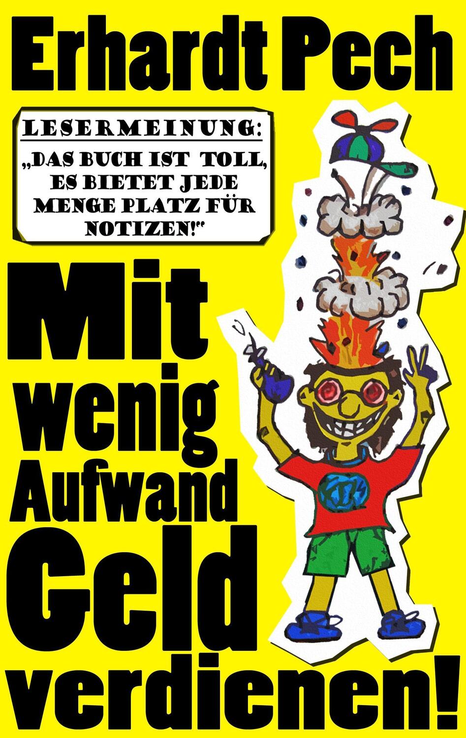 Cover: 9783735743183 | Mit wenig Aufwand Geld verdienen! | Erhardt Pech | Taschenbuch | 2014