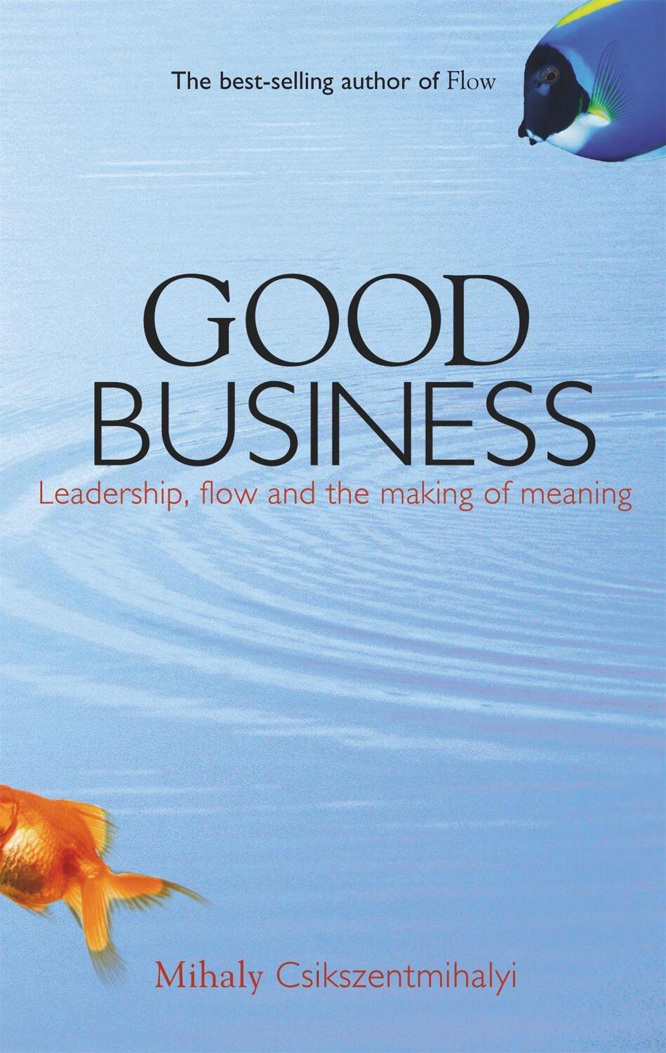 Cover: 9780340739730 | Good Business | Leadership, Flow and the Making of Meaning | Buch