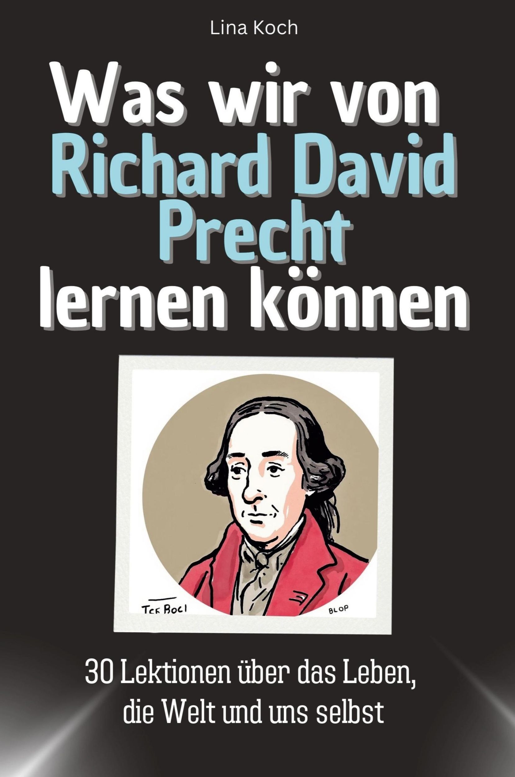 Cover: 9783759114860 | Was wir von Richard David Precht lernen können | Lina Koch | Buch