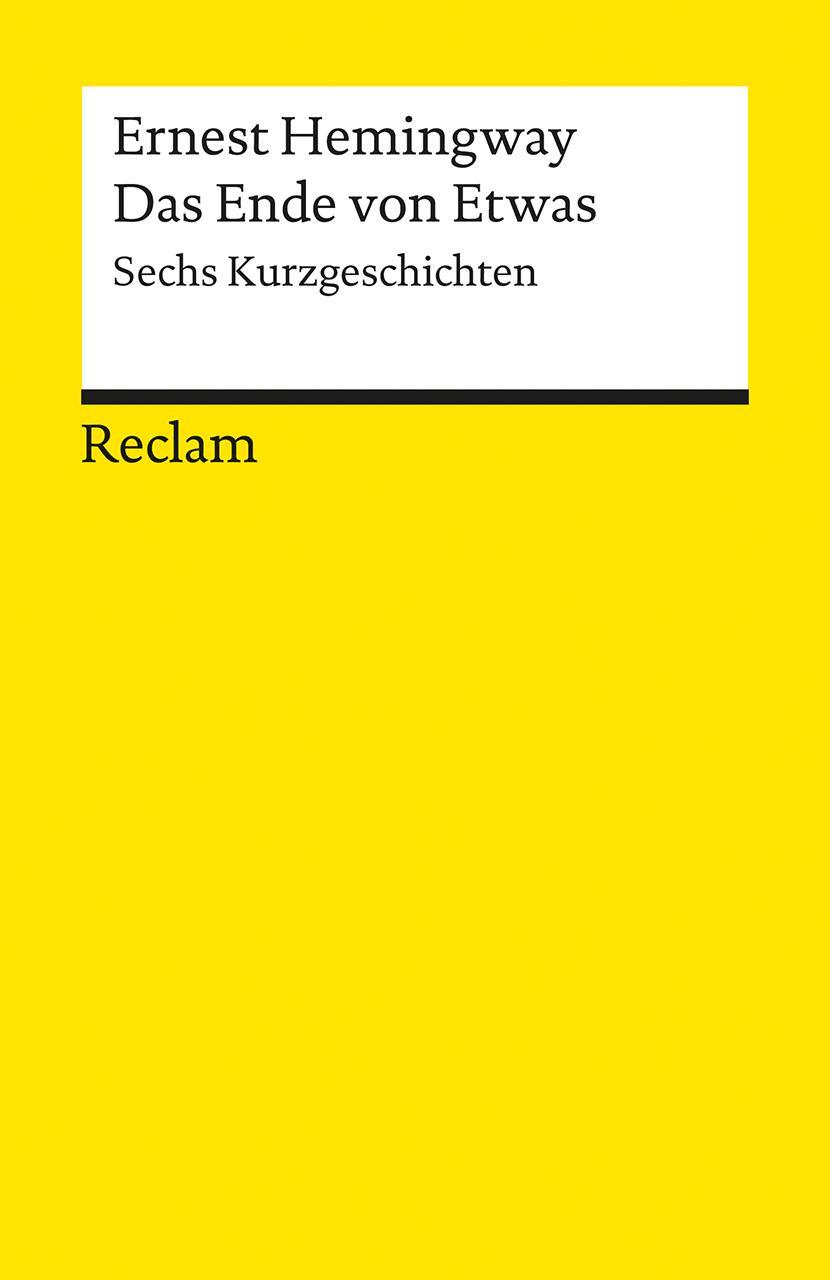 Cover: 9783150076286 | Das Ende von Etwas | Sechs Kurzgeschichten | Ernest Hemingway | Buch