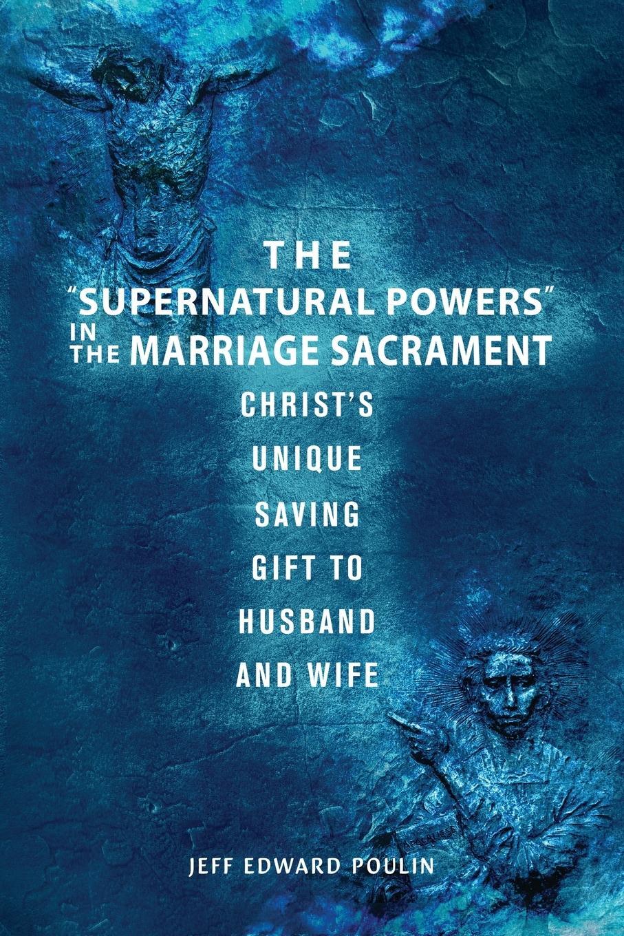 Cover: 9781958877975 | The "Supernatural Powers" in the Marriage Sacrament | Poulin | Buch