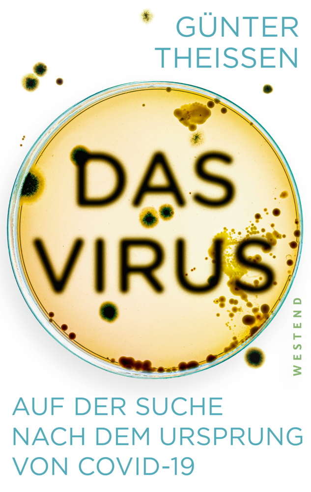 Cover: 9783864893728 | Das Virus | Auf der Suche nach dem Ursprung von Covid-19 | Theißen