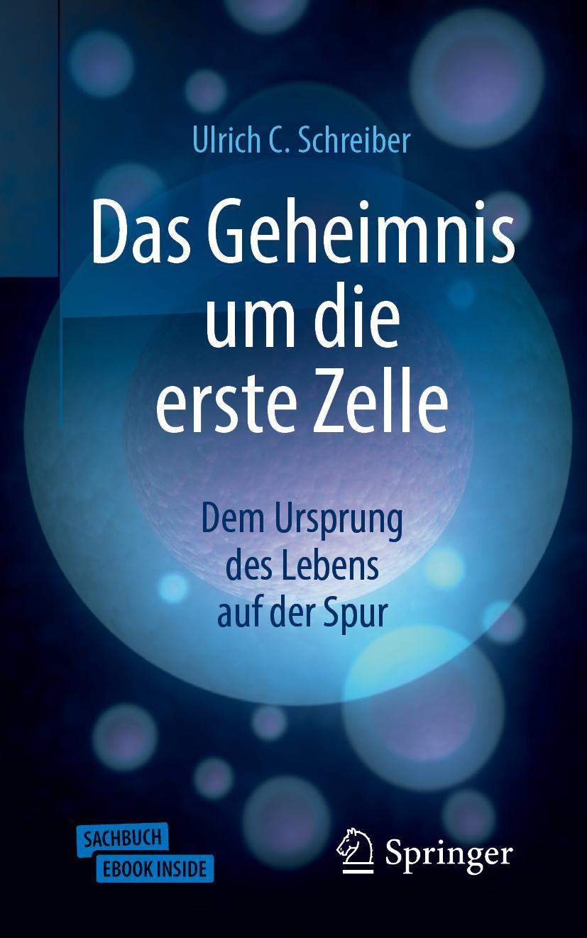 Cover: 9783662591826 | Das Geheimnis um die erste Zelle | Ulrich C. Schreiber | Taschenbuch