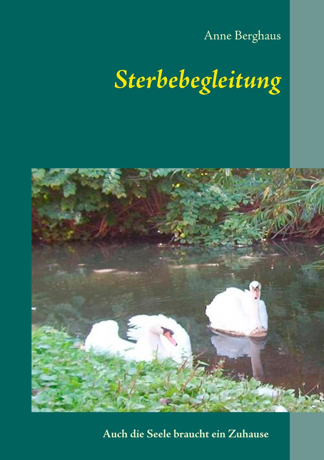 Cover: 9783750470934 | Sterbebegleitung | Auch die Seele braucht ein Zuhause | Anne Berghaus