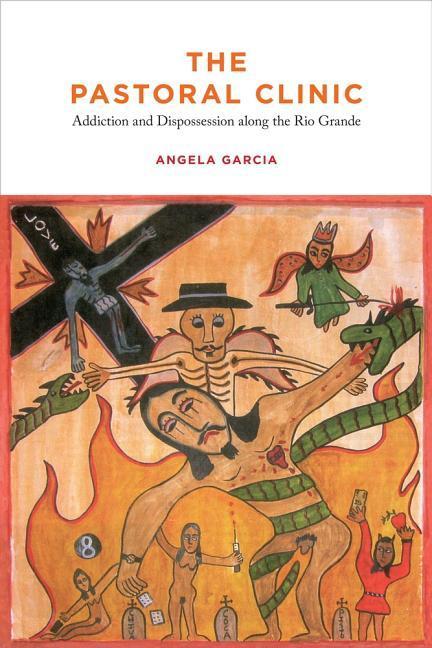 Cover: 9780520262089 | The Pastoral Clinic | Addiction and Dispossession along the Rio Grande