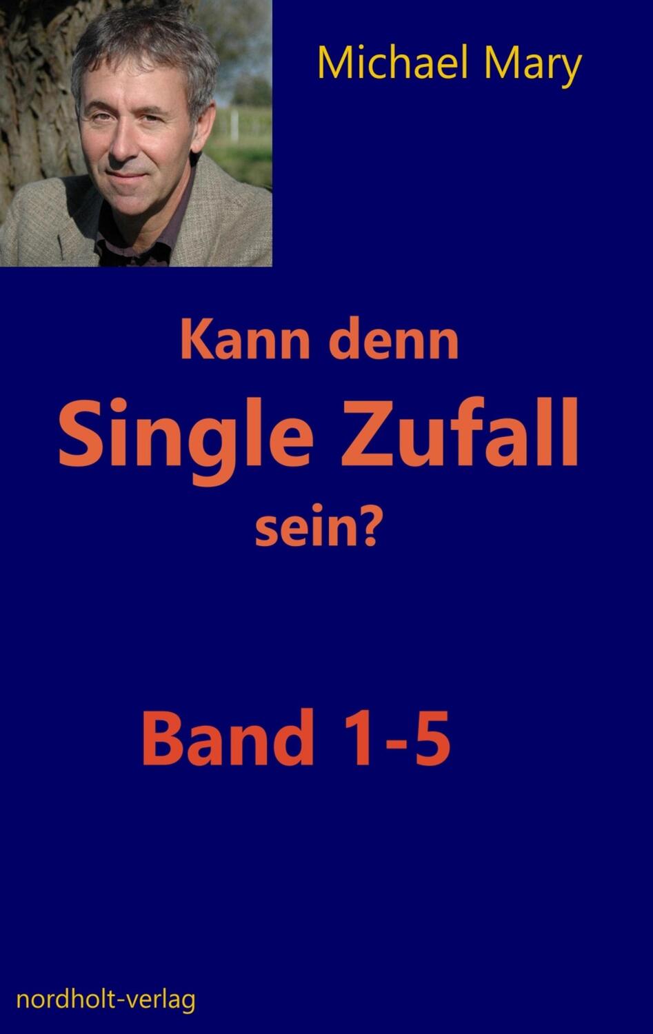 Cover: 9783946370024 | Kann denn Single Zufall sein? 1-5 | Michael Mary | Taschenbuch | 2017