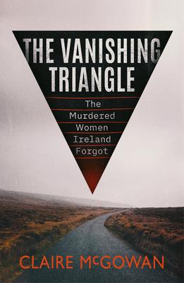 Cover: 9781542035293 | The Vanishing Triangle | The Murdered Women Ireland Forgot | Mcgowan