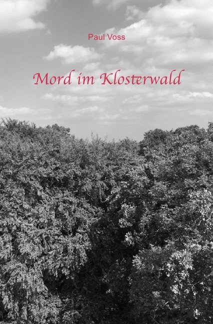 Cover: 9783750268548 | Mord im Klosterwald | Paul Voss | Taschenbuch | 364 S. | Deutsch