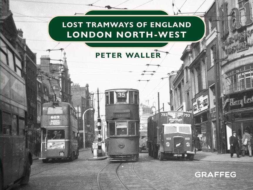 Cover: 9781914079818 | Lost Tramways of England: London North West | Peter Waller | Buch