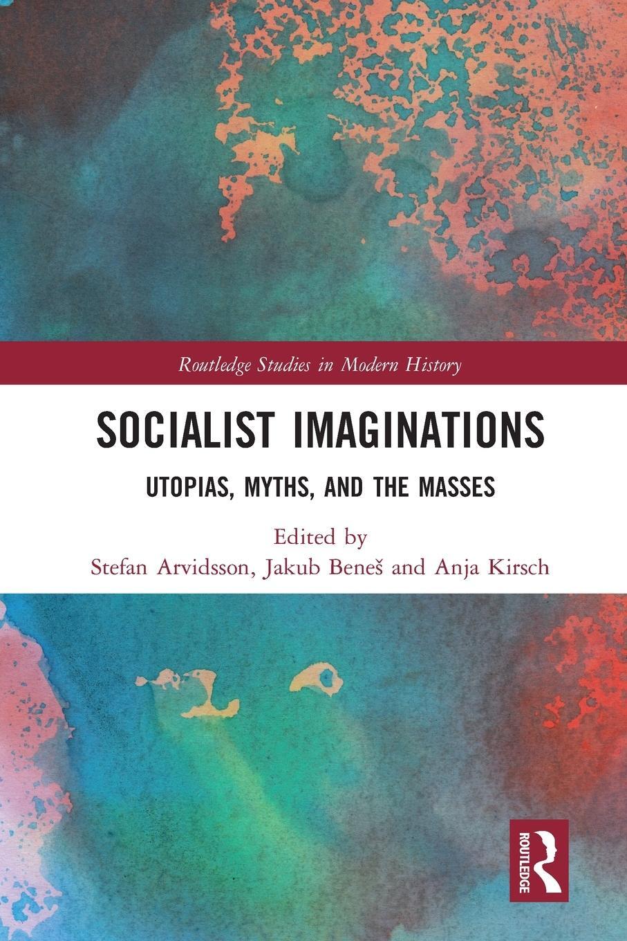 Cover: 9780367585464 | Socialist Imaginations | Utopias, Myths, and the Masses | Anja Kirsch