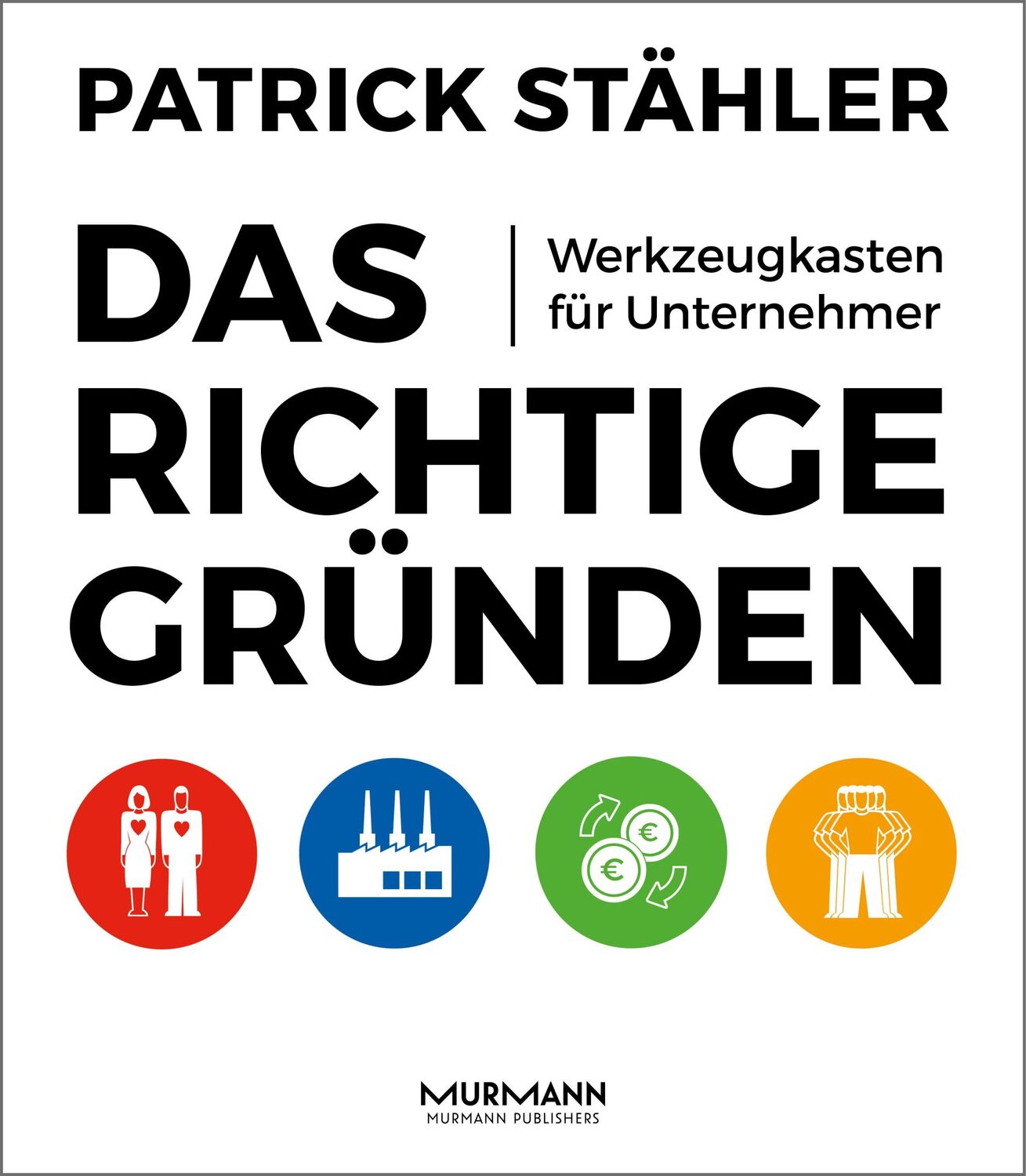 Cover: 9783867743846 | Das Richtige gründen | Werkzeugkasten für Unternehmer | Stähler | Buch