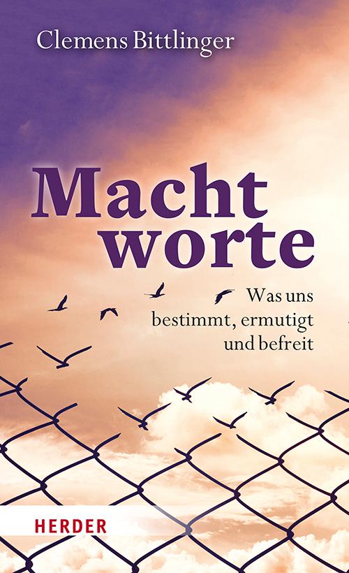 Cover: 9783451392085 | Machtworte | Was uns bestimmt, ermutigt und befreit | Bittlinger